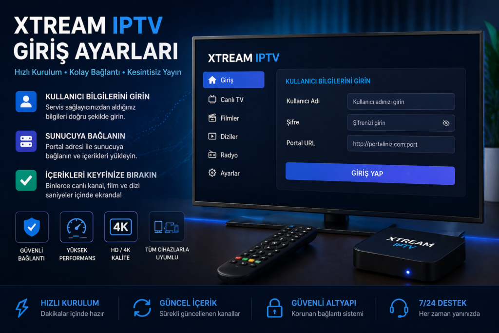 xtream iptv giriş ayarları ve yapılandırma
