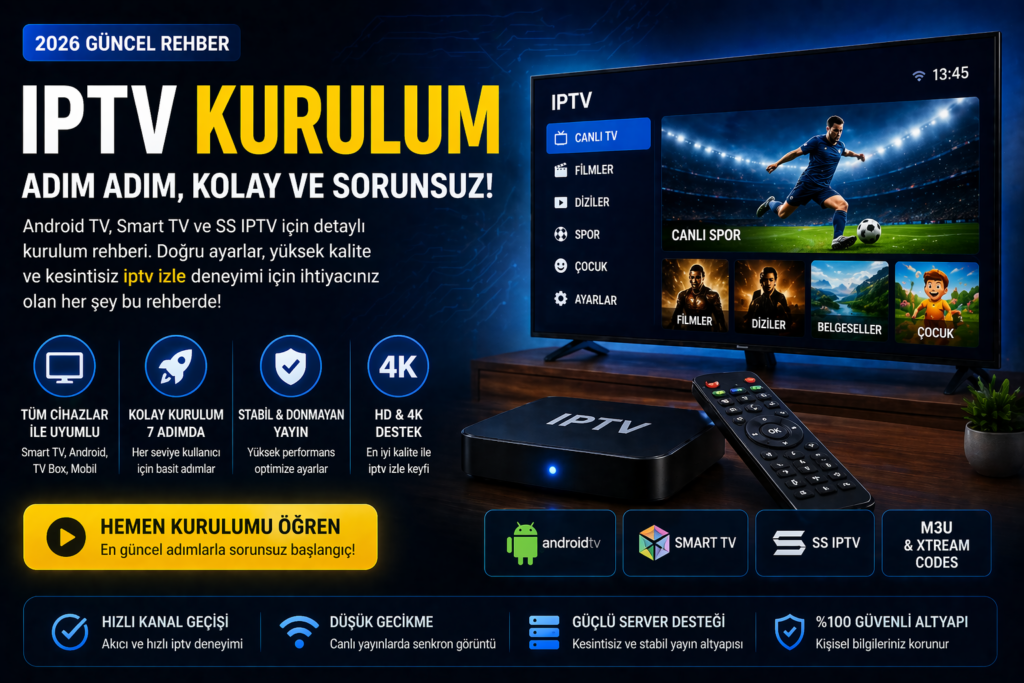 IPTV kurulum rehberi Smart TV Android ve SS IPTV kurulumu