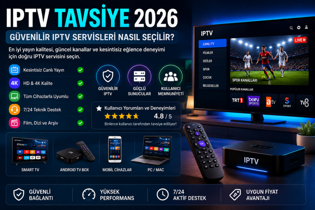 iptv tavsiye ve güvenilir IPTV servisleri rehberi
