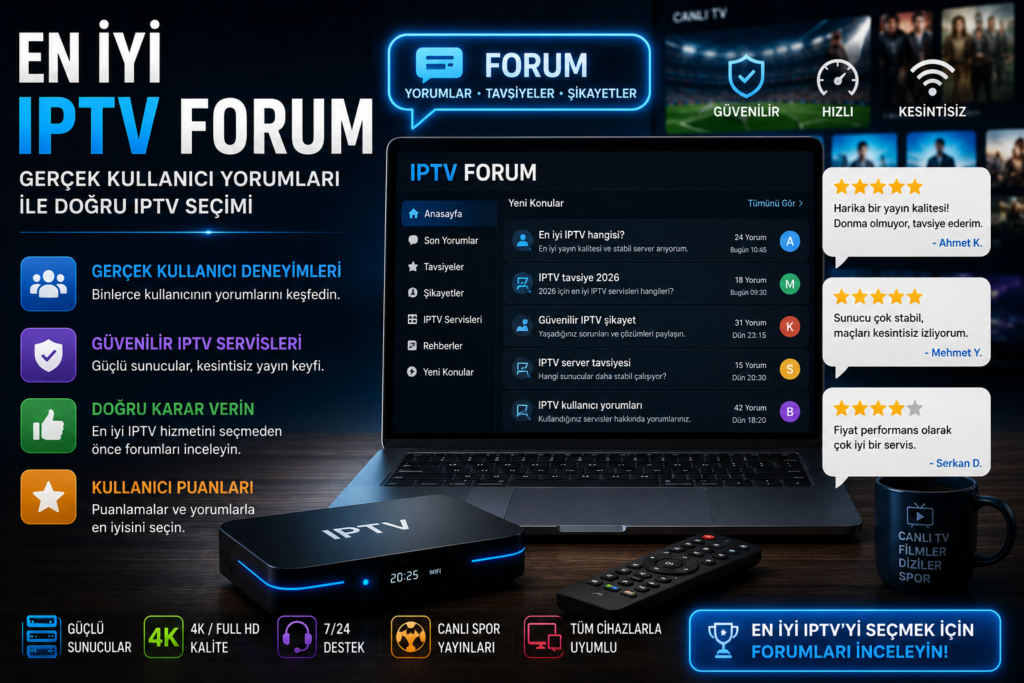 en iyi iptv forum kullanıcı yorumları ve güvenilir iptv tavsiyeleri
