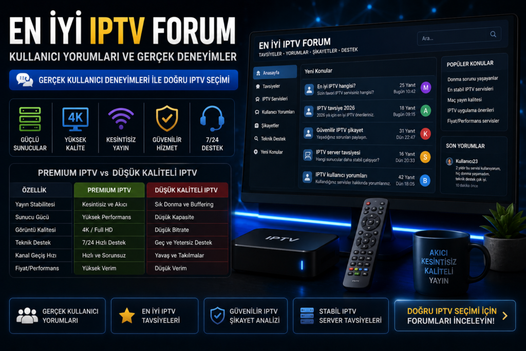 en iyi iptv forum kullanıcı yorumları ve iptv tavsiye 2026 rehberi