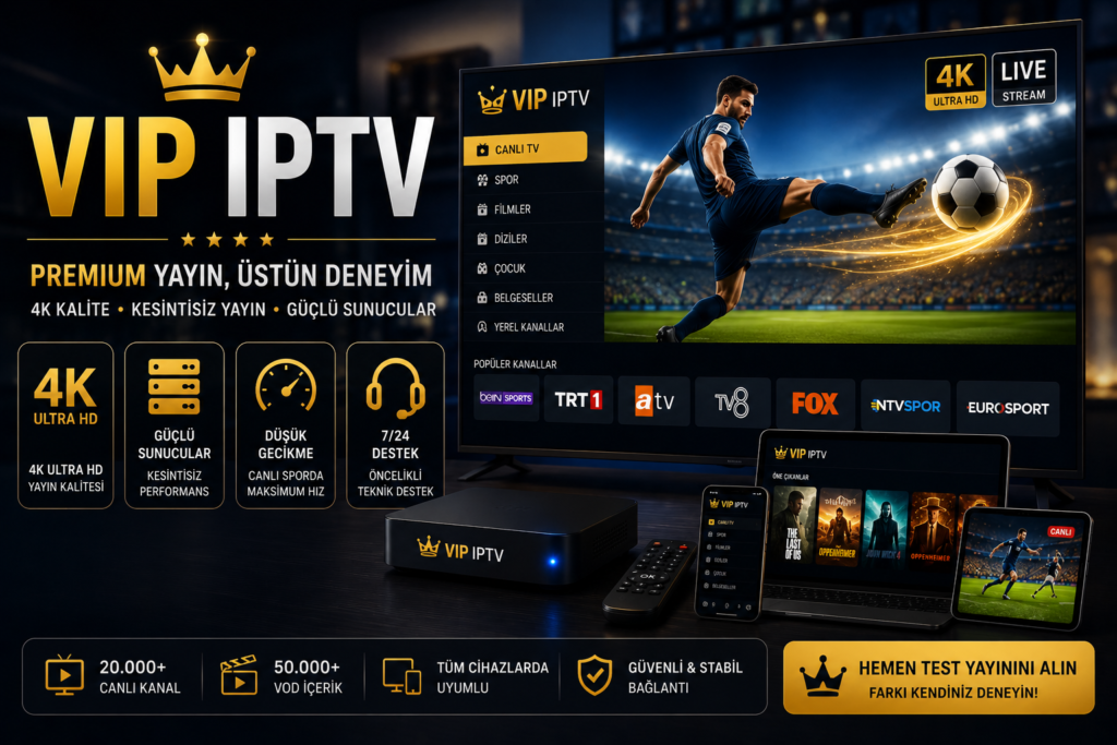 VIP IPTV premium yayın deneyimi, 4K kalite, kesintisiz canlı TV ve güçlü sunucu altyapısı