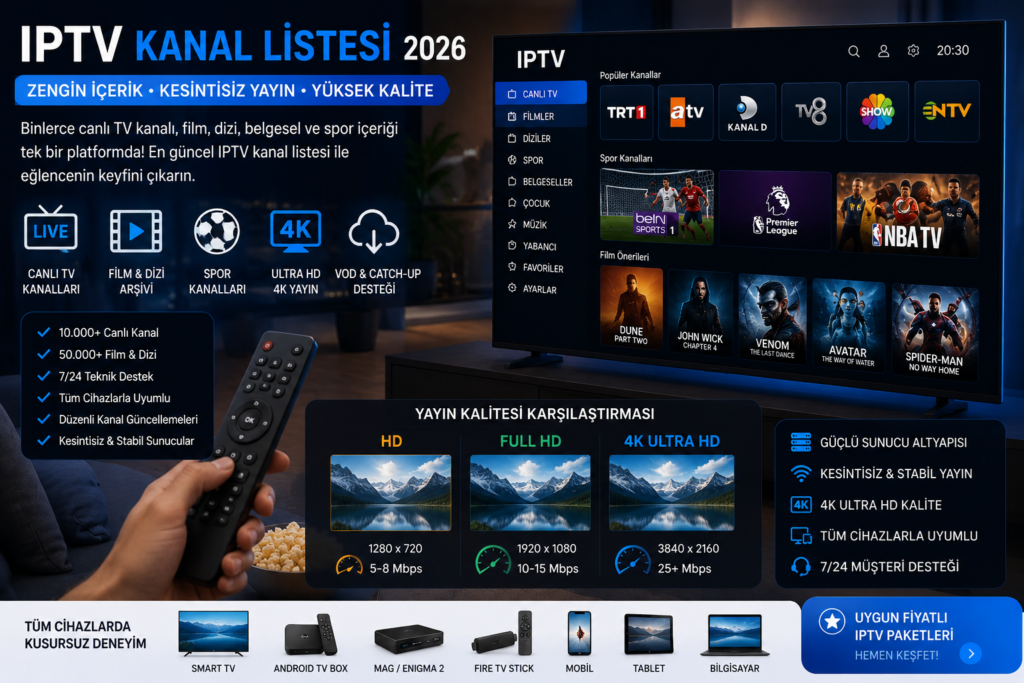IPTV kanal listesi 2026 ile 4K IPTV yayını, kesintisiz IPTV paketleri ve premium canlı TV kanalları