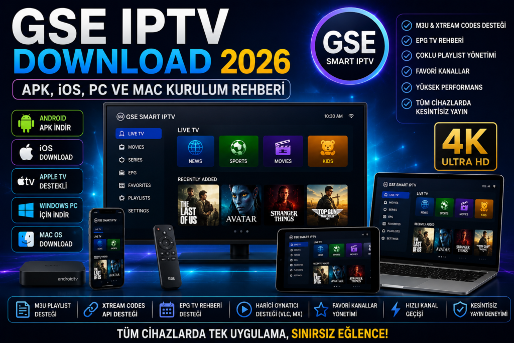 GSE IPTV Download 2026 rehberi ile APK indir, iOS download, Windows PC ve Mac OS kurulum adımları